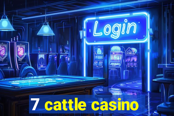 7 cattle casino